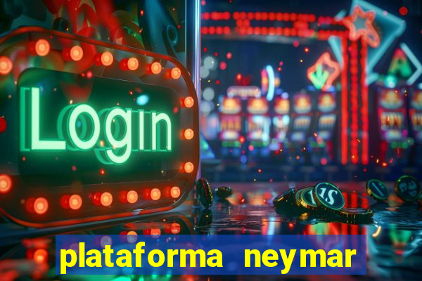 plataforma neymar jr bet